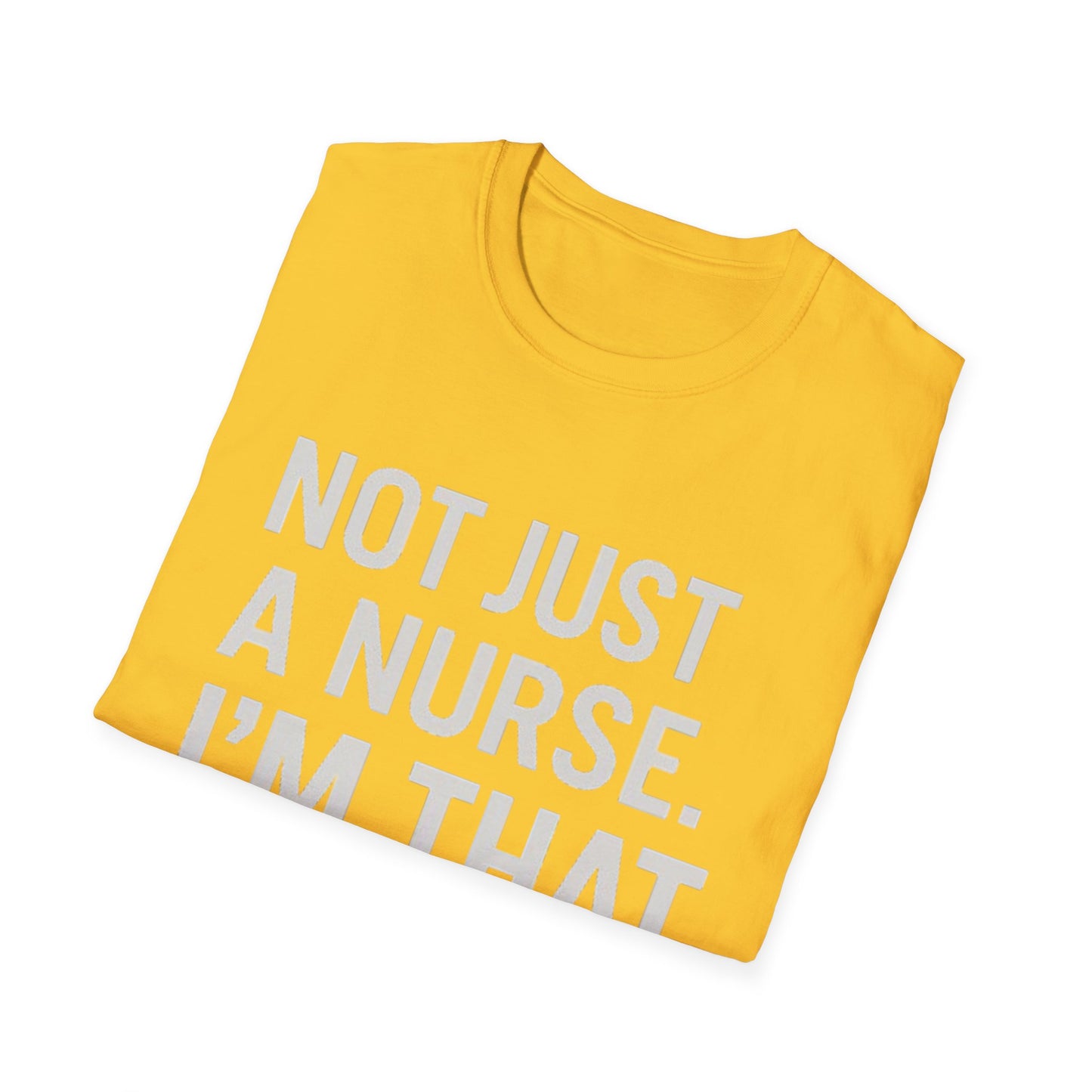 Not Just a Nurse, I'm That Nurse (Unisex T-Shirt)