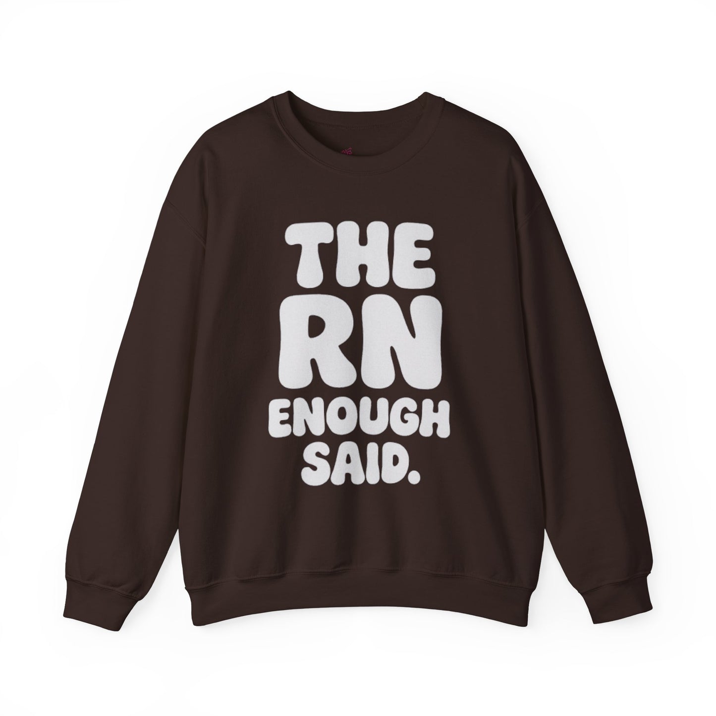 THE RN ENOUGH SAID.