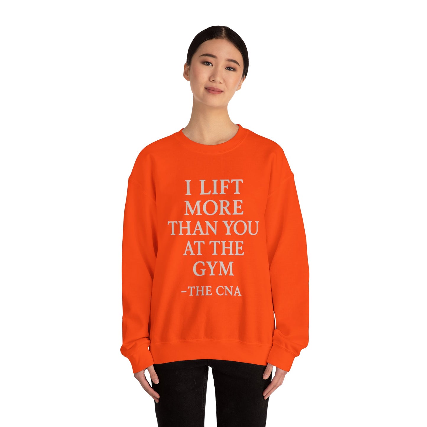I LIFT MORE THAN YOU AT THE GYM -THE CNA